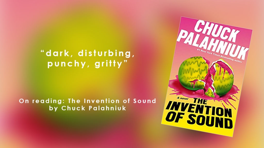 On reading: The Invention of Sound by Chuck Palahniuk